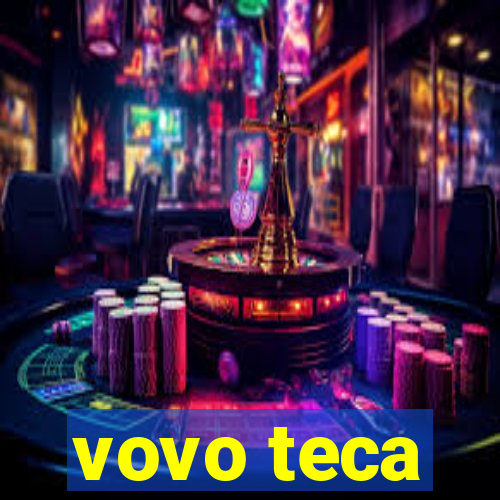 vovo teca